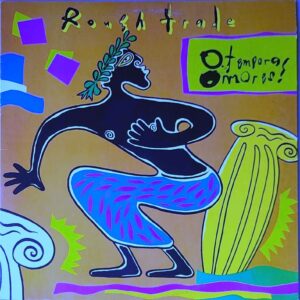 ROUGH TRADE - O TEMPORA! O MORES