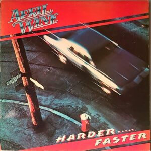 APRIL WINE - HARDER.....FASTER