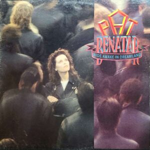 Pat Benatar - Wide Awake In Dreamland