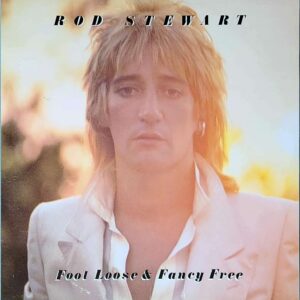 rod stewart - foot loose & fancy free