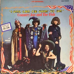 country joe and the fish - i feel like I'm fixing to die