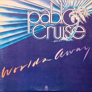 pablo cruise - worlds away