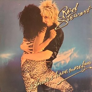 rod stewart - blondes have more fun