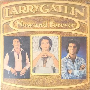 larry gatlin - now and forever