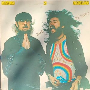 SEALS & CROFTS - GET CLOSER