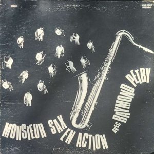 RAYMOND PETRY - MONSIEUR SAX EN ACTION