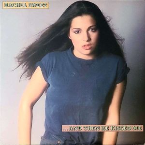 RACHEL SWEET - ...AND THEN HE KISSED ME