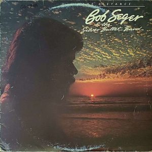 BOB SEGER & THE SILVER BULLET BAND - THE DISTANCE