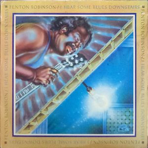 FENTON ROBINSON - I HEAR SOME BLUES DOWNSTAIRS