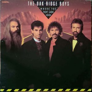 THE OAK RIDGE BOYS - WHERE THE FAST LANE ENDS