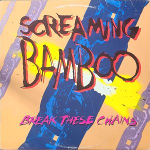 SCREAMING BAMBOO - BREAK THESE CHAINS