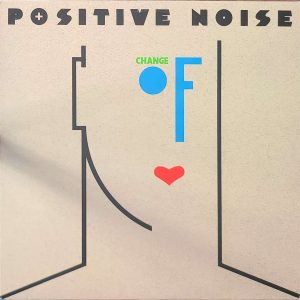 POSITIVE NOISE - OF CHANGE