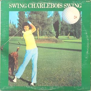 ROBERT CHARLEBOIS - SWING CHARLEBOIS SWING