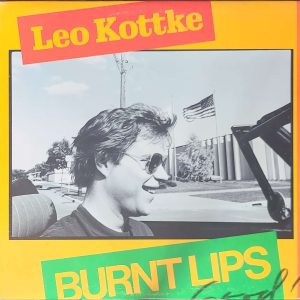LEO KOTTKE - BURNT LIPS