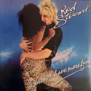 ROD STEWART - BLONDES HAVE MORE FUN
