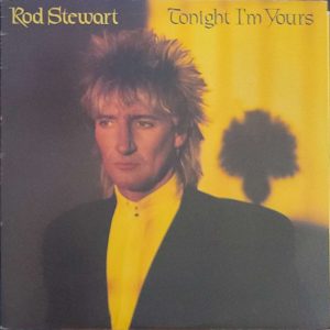ROD STEWART - TONIGHT I'M YOURS