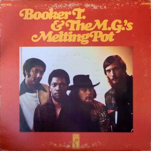 BOOKER T. & THE M.G.'S - MELTING POT