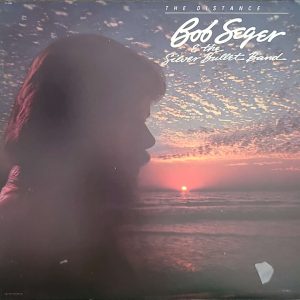 BOB SEGER & THE SILVER BULLET BAND - THE DISTANCE