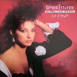 GLORIA ESTEFAN AND THE MIAMI SOUND MACHINE - LET IT LOOSE