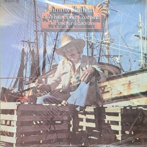 JIMMY BUFFET - A WHITE SPORT COAT AND A PINK CRUSTACEAN