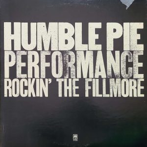 HUMBLE PIE - PERFORMANCE ROCKIN' THE FILLMORE (SP 3506)