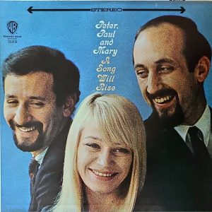 PETER, PAUL & MARY - A SONG WILL RISE
