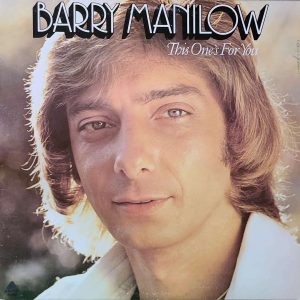 BARRY MANILOW - THIS ONE'S FOR YOU