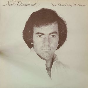 NEIL DIAMOND - YOU DON'T BRING ME FLOWERS