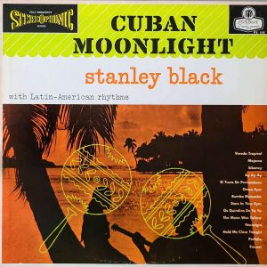 STANLEY BLACK - CUBAN MOONLIGHT