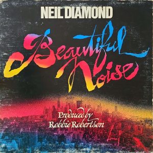 NEIL DIAMOND - BEAUTIFUL NOISE