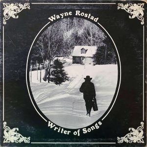 WAYNE ROSTAD - WRITER OF SONGS