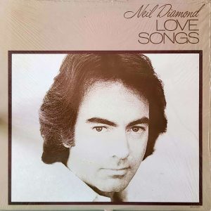 NEIL DIAMOND - LOVE SONGS