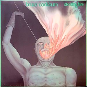 BRUCE COCKBURN - STEALING FIRE