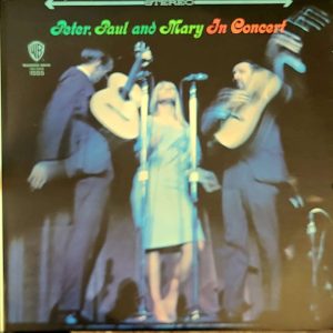 PETER, PAUL & MARY - IN CONCERT