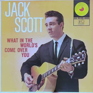JACK SCOTT - WHAT IN THE WORLD'S COME OVER YOU (RM-326)