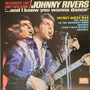 JOHNNY RIVERS - AND I KNOW YOU WANNA DANCE (LP-9307)