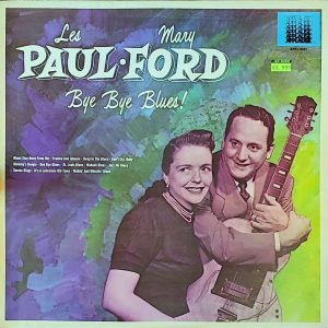 LES PAUL & MARY FORD - BYE BYE BLUES (APCL 3321)