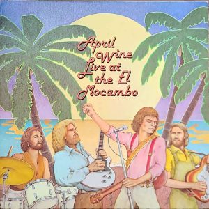 APRIL WINE - LIVE AT EL MOCAMBO
