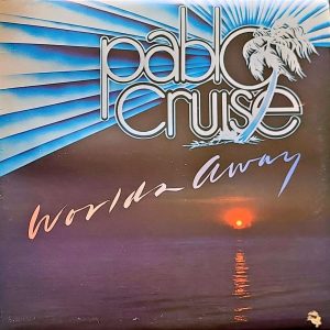 PABLO CRUISE - WORLD'S AWAY