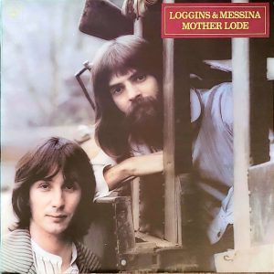LOGGINS & MESSINA - MOTHER LODE