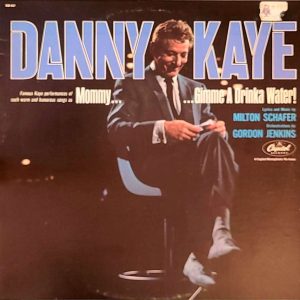 DANNY KAYE - MOMMY GIMMIE A DRINKA WATER