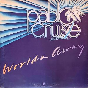 PABLO CRUISE - WORLDS AWAY