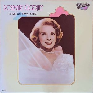 ROSEMARY CLOONEY - COME ON-A MY HOUSE